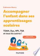 Accompagner l'enfant dans ses apprentissages scolaires : TDAH, Dys, HPI, TSA et tous les autres !