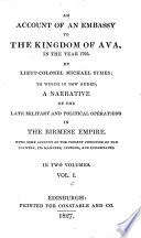 Account of an Embassy to the Kingdom of Ava, Sent by the Governor General of India in the Year 1795. To which is Now Added a Narrative of the Late Military and Political Observations in the Birmese Empire