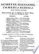 Acmet el magnanimo. Comedia heroyca en tres actos, etc. [In verse.]