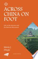 Across China on Foot: Life in the Interior and the Reform Movement