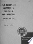 Acta final. Decimoterceran Conferencia Santitaria Pan Americana celebrado en Cuidad Trujillo del 10 al 10 de Octubre de 1950