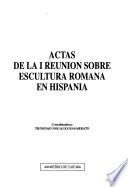 Actas de la I Reunión sobre Escultura Romana en Hispania