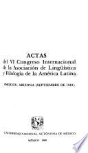 Actas del VI Congreso Internacional de la Asociación de Lingüística y Filología de la América Latina