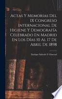 Libro Actas Y Memorias Del IX Congreso Internacional De Higiene Y Demografía Celebrado En Madrid En Los Días 10 Al 17 De Abril De 1898