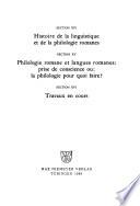 Actes du XVIIIe Congrès international de linguistique et philologie romanes: Histoire de la linguistique et de la philologie romanes (Section XIV). Philologie romane et langues romanes: prise de conscience ou: la philologie pour quoi faire? (Section XV). Travaux en cours (Section XVI)