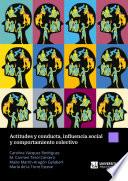 Actitudes y conducta, influencia social y comportamiento colectivo