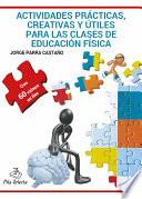 Actividades prácticas, creativas y útiles para las clases de Educación Física