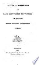Actos acordados por la H. Diputacion provincial de Merida in sus sesiones ordinarias de 1843