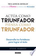 Actúa como triunfador, piensa como triunfador