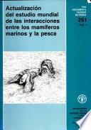 Actualizacion Del Estudio Mundial de Las Interacciones Entre Los Mamiferos Marinos Y la Pesca (Fao Documentos T Cnicos de Pesca Y Acuicultura)