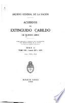 Acuerdos del extinguido Cabildo de Buenos Aires, publicados bajo la dirección del director del Archivo general de la nación ... Serie I-IV; 1589-1821