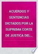 ACUERDOS Y SENTENCIAS DICTADOS POR LA SUPREMA CORTE DE JUSTICA DEL LA PROVINCIA