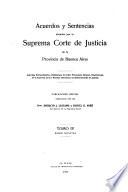 Acuerdos y sentencias dictados por la Suprema Corte de Justicia de la Provincia
