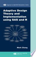 Adaptive Design Theory and Implementation Using SAS and R
