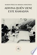 Adivina quién viene este Ramadán