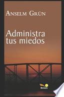 Administra Tus Miedos