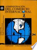 Administración Del Comercio Internacional