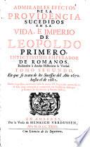 Admirables efectos de la providencia sucedidos en la vida é imperio de Leopoldo I