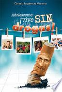 Adolescente ¡vive sin drogas!
