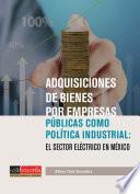 Adquisición de bienes por empresas públicas como política industrial: El sector eléctrico en México