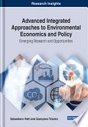 Advanced Integrated Approaches to Environmental Economics and Policy: Emerging Research and Opportunities