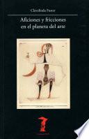 Aficiones y fricciones en el planeta del arte