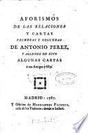 Aforismos de las relaciones y cartas primeras y segundas del grande hombre y sabio politico Antonio Pérez