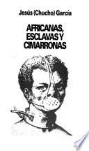 Africanas, esclavas y cimarronas
