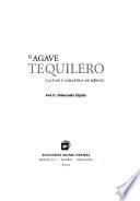 Agave tequilero, El: cultivo e industria en México
