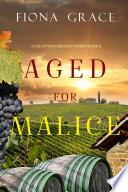 Aged for Malice (A Tuscan Vineyard Cozy Mystery—Book 7)