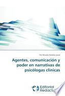 Agentes, comunicación y poder en narrativas de psicólogas clínicas