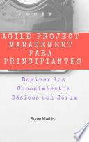 Agile Project Management para Principiantes: Dominar los Conocimientos Básicos con Scrum