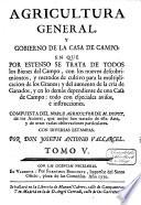 Agricultura general y gobierno de la casa de campo ... en que por estenso se trata de todos lo bienes del campo