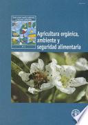 Agricultura Orgánica, Ambiente Y Seguridad Alimentaria