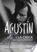 Agustín y la chica que solía patinar