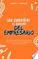 ¡Ah Cab#@n! El Camino del Empresario