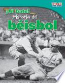 ¡Al bate! Historia del béisbol