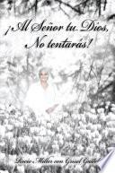 ¡Al Señor tu Dios, No Tentarás!