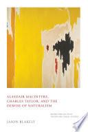 Alasdair MacIntyre, Charles Taylor, and the Demise of Naturalism