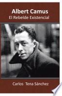 Albert Camus, El Rebelde Existencial