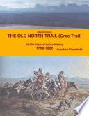 Alberta History - The Old North Trail (Cree Trail), 15,000 Years of Indian History: 1750-1822