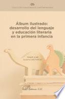 Álbum ilustrado: desarrollo del lenguaje y educación literaria en la primera infancia