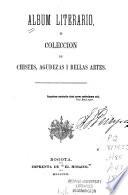 Album literario, o, Colección de chistes, a gudezas ; bellas artes