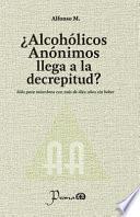 Alcohlicos annimos llega a la decrepitud?
