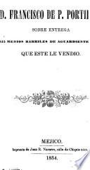 Alegato de bien probado presentado por don Domingo Amieva en la 2a. sala del Tribunal mercantil de Mejico en el pleito que sigue contra d. Francisco de P. Portilla, sobre entraga de 625 medios barriles de aguardiente catalan que este le vendio