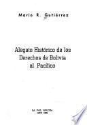Alegato histórico de los derechos de Bolivia al Pacífico