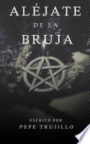 Aléjate de la bruja