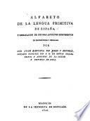 Alfabeto de la lengua primitiva de España y explicación de sus mas antiguos monumentos, de inscripciones y medallas