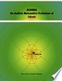 ALGEBRA. Un Análisis Matemático Preliminar al Cálculo