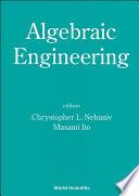 Algebraic Engineering - Proceedings Of The First International Conference On Semigroups And Algebraic Eng And Workshop On For